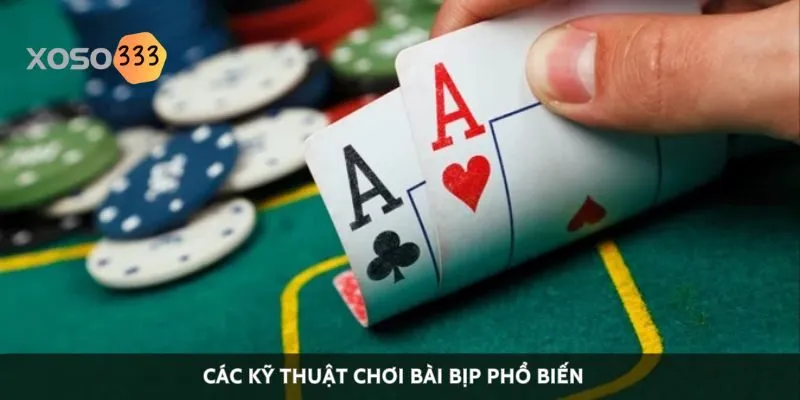 cac-ky-thuat-choi-bai-bip-pho-bien