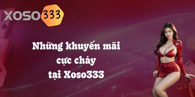 khuyen-mai-cuc-chay-tai-xoso333